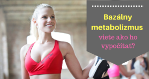 Bazálny metabolizmus - viete ako ho vypočítať?